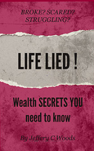 Life Lied! Wealth Secrets You Need to Know
